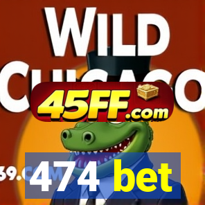 474 bet